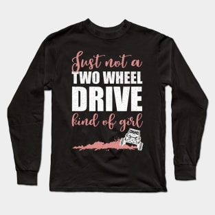 Just Not A Two Wheel Drive Kind Of Girl UTV Long Sleeve T-Shirt